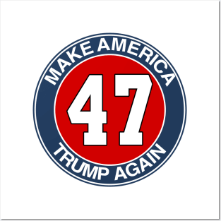 Trump 47 Make America Trump Again Posters and Art